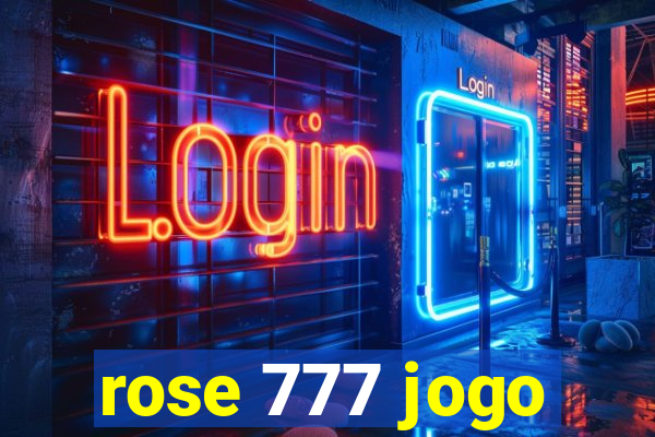 rose 777 jogo